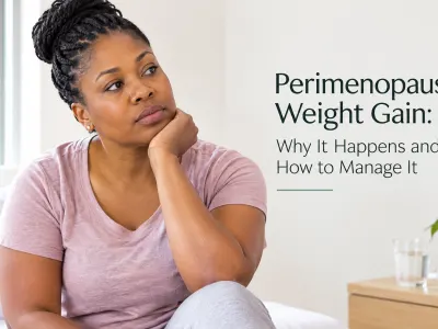 Perimenopause Weight Gain: Why It Happens and How to Manage It